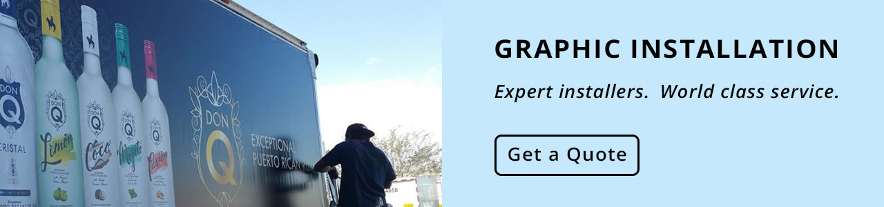 Need help with a graphic installations? Click here for a custom quote.